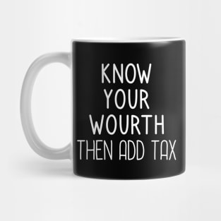 Know Your Worth Then Add Tax Mug